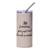 Cookie Tumbler, Funny Foodie Gift, Sweet Treat Tumbler, Dessert Lover Mug, Motivational Saying Cup, Gift for Baker, Cute Tumbler - Tawshia